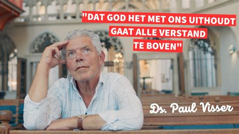 Ds Paul Visser Over Geloven In God Hij Is Niet Twijfelachtig Maar Ik