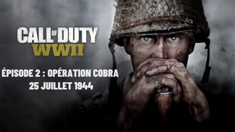 Cod Wwii Op Ration Cobra Juillet Youtube