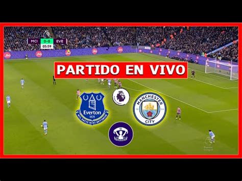 EVERTON Vs MANCHESTER CITY EN VIVO PREMIER LEAGUE Cristiano Ronaldo