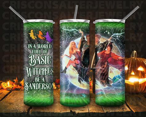 Hocus Pocus 20oz Skinny Tumbler Sublimation In A World Full Of Basic Witches Be A Sanderson