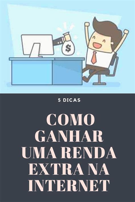 5 Dicas Para Ganhar Uma Renda Extra Na Internet Renda Extra Na