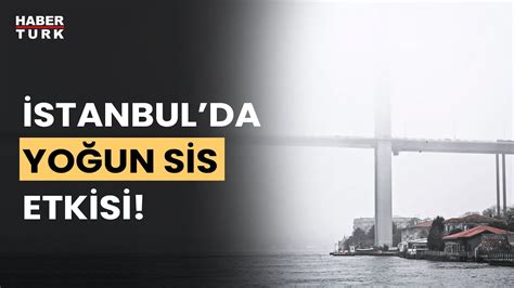 Stanbul Da Yo Un Sis Ula M Olumsuz Etkiliyor Trafik Yo Unla T Son