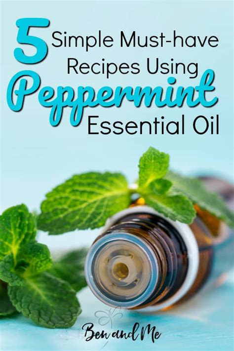 5 Simple Must Have Recipes Using Peppermint Essential Oil Ben And Me