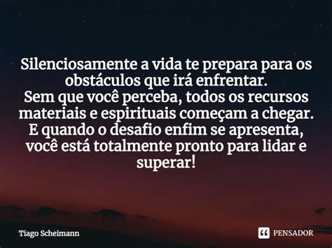 ⁠silenciosamente A Vida Te Prepara Tiago Scheimann Pensador