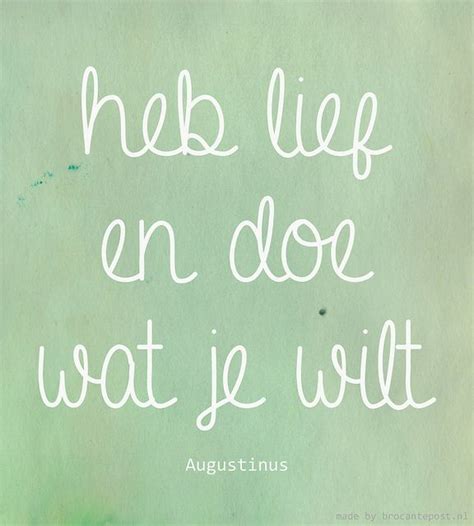 Quote Augustus Heb Lief En Doe Wat Je Wilt Woorden Citaten Teksten