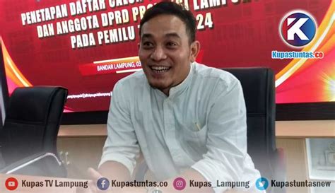 Kupas Tuntas Kpu Lampung Tetapkan Dct Dprd Provinsi Lampung Dua