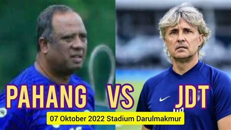 Jdt Fc Vs Sri Pahang Fc Ulasan Pra Perlawanan Oktober Pahang