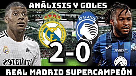 Real Madrid Vs Atalanta Resumen Mbapp Debuta Campe N De La