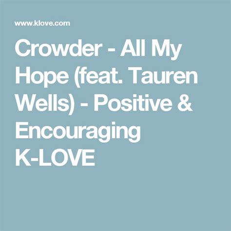 Crowder All My Hope Feat Tauren Wells Positive Encouraging K