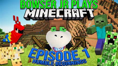 Bowser Jr Plays Minecraft Episode 1 Humble Beginnings YouTube