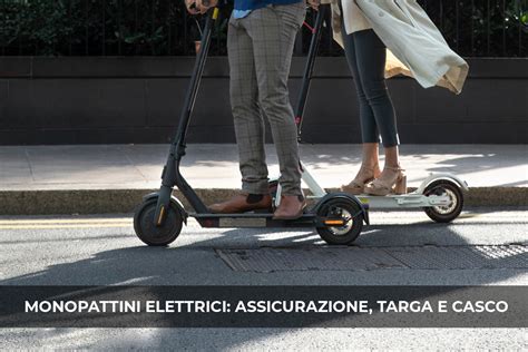 Monopattini Elettrici Obbligo Assicurazione Targa E Casco 6sicuro