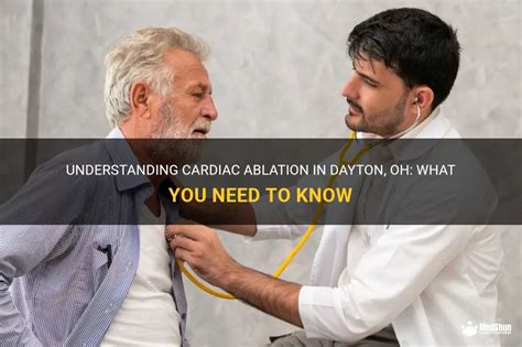 Understanding Cardiac Ablation In Dayton Oh What You Need To Know Medshun