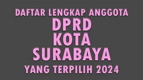 Daftar Lengkap Nama Anggota Dprd Kota Surabaya Provinsi Jawa Timur Yang