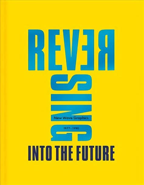 Reversing Into The Future New Wave Graphics 1977 1990 New Wave