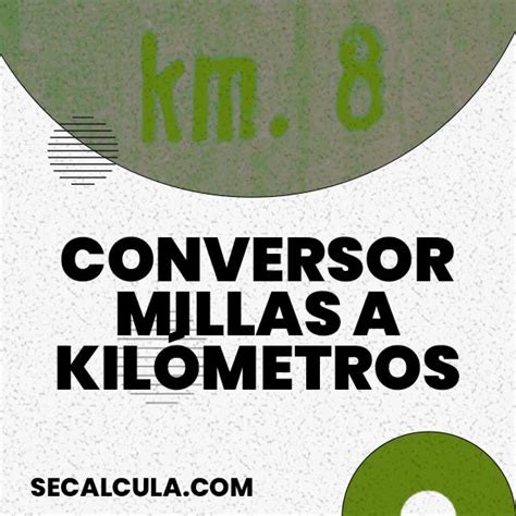 Conversor De Millas A Kil Metros Secalcula