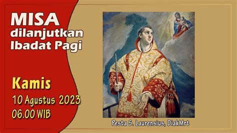 MISA DILANJUTKAN IBADAT PAGI PESTA S LAURENSIUS DIAKMRT KAMIS 10