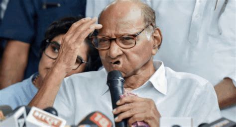 Sharad Pawar I Am The President Of NCP If Anyone Else Has