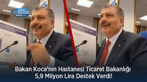 Bakan Kocanın Hastanesi Ticaret Bakanlığı 5 9 Milyon Lira Destek Verdi