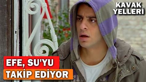 Efe Su Yu Takip Ediyor Kavak Yelleri B L M Youtube