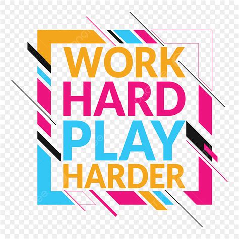 Work Harder Clipart Hd Png Work Hard Play Harder T Shirt Design Work