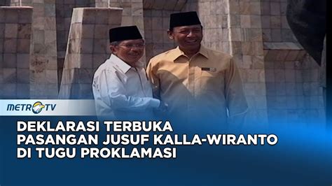 Deklarasi Terbuka Pasangan Capres Cawapres Jusuf Kalla Wiranto Di Tugu