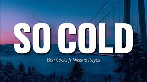 SO COLD | BEN COCKS FT NIKISHA REYES | LYRICS - YouTube