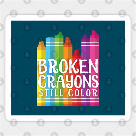 Broken Crayons Still Color Teacher Sticker Teepublic