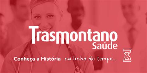 Trasmontano Saúde História Soluções em Planos de Saúde