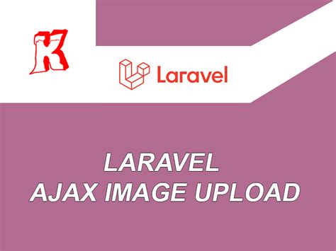 Laravel Ajax Image Upload Kodefull