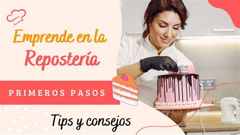 Emprende En La Reposter A Primeros Pasos Para Triunfar Con Poco