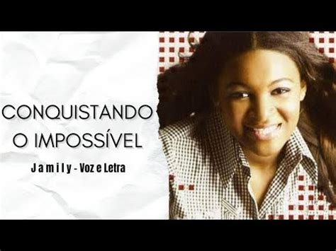 Conquistando O Impossível Letra - Conquistando o Impossível - Jamily | Voz e Letra - YouTube