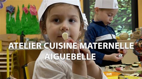 Atelier Cuisine Maternelle Aiguebelle YouTube