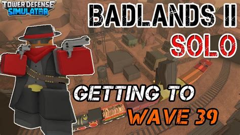 SOLO BADLANDS II GETTING TO WAVE 39 SOLO TOWER DEFENDS SIMULATOR