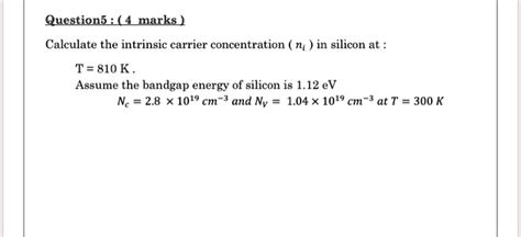 SOLVED Calculate The Intrinsic Carrier Concentration In Silicon At T