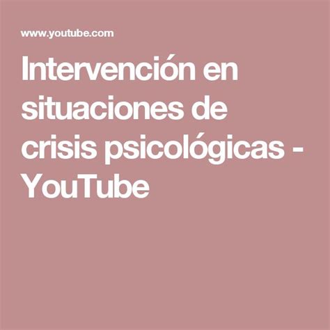 Intervenci N En Situaciones De Crisis Psicol Gicas Youtube