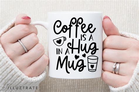 Coffee Is A Hug In A Mug Svg Cut File Graphic By Illuztrate · Creative