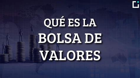 La Bolsa De Valores Conceptos Clave Y Funcionamiento Ecdi