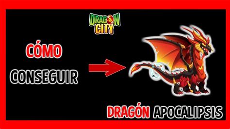 Cómo conseguir el DRAGÓN APOCALIPSIS Dragon City 2022 YouTube