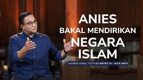 Anies Bakal Mendirikan Negara Islam Youtube