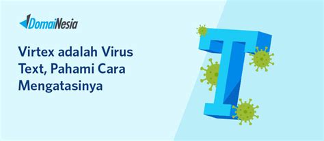 Virtex Adalah Virus Text Pahami 4 Cara Mengatasinya