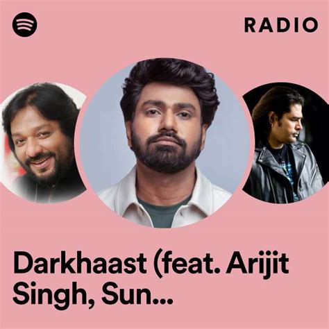 Darkhaast Feat Arijit Singh Sunidhi Chauhan Radio Playlist By