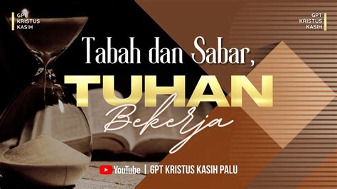 Ibadah Raya GPT Kristus Kasih Palu Tabah Dan Sabar Tuhan Bekerja