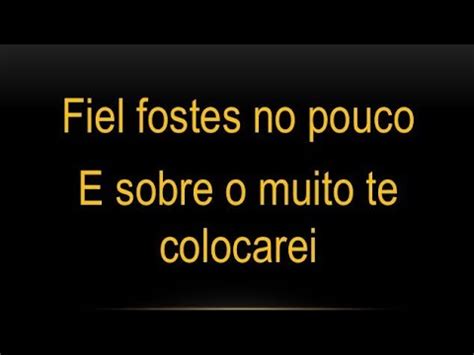 Foste Fiel No Pouco Sobre O Muito Te Colocarei YouTube