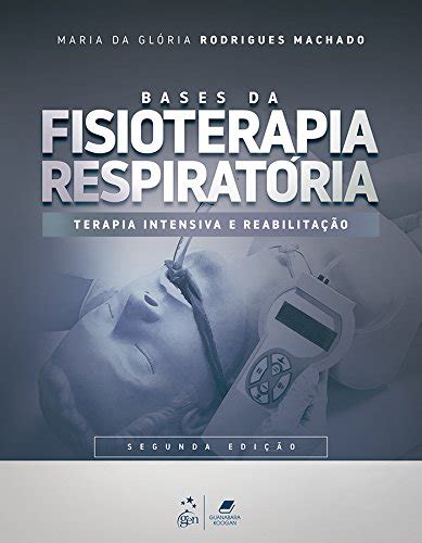 Fisioterapia Respirat Ria Terapia Intensiva E Reabilita O Ebook