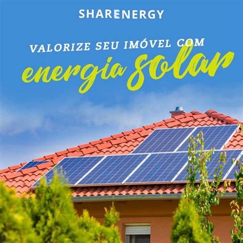 Gera O De Energia Solar Pode Valorizar O Seu Im Vel Sharenergy