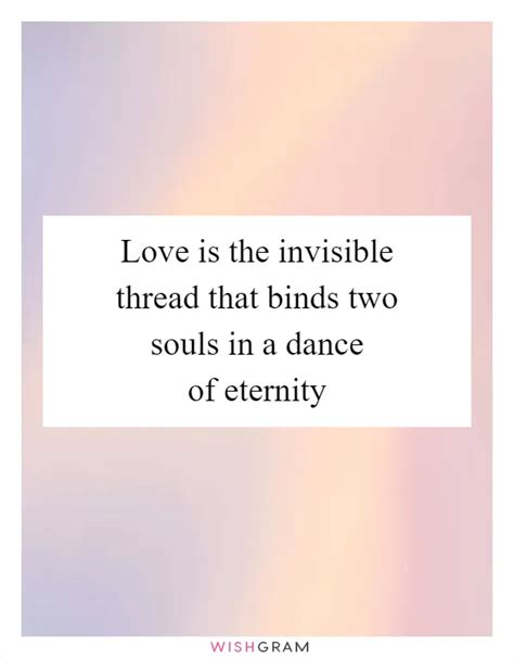 Love Is The Invisible Thread That Binds Two Souls In A Dance Of