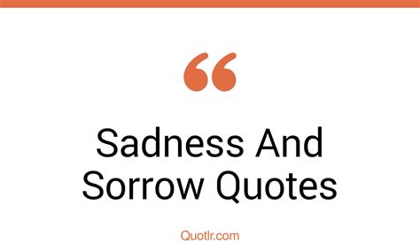 45 Heartwarming Sadness And Sorrow Quotes That Will Unlock Your True