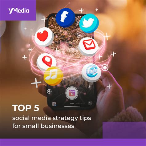 Top 5 Social Media Strategy Tips For Small Businesses YMedia