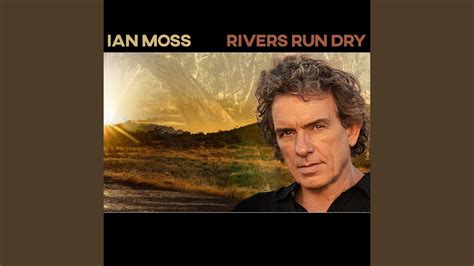 Rivers Run Dry Youtube