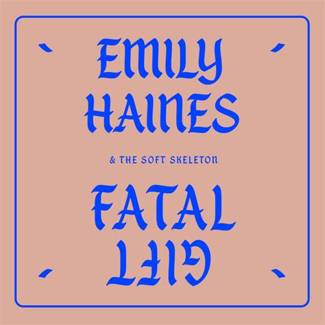 Emily Haines The Soft Skeleton Fatal Gift Lyrics Genius Lyrics